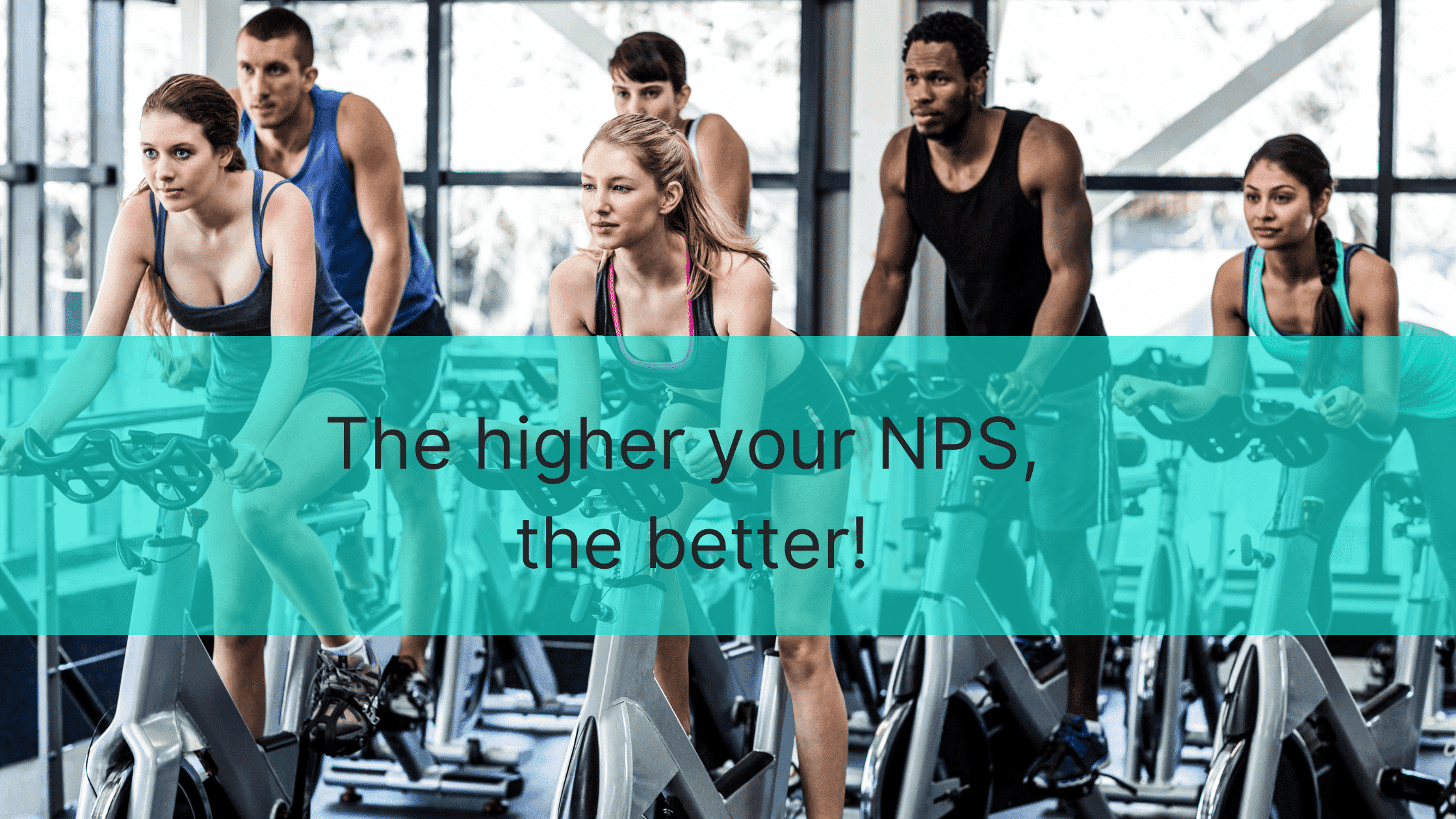 The higher your NPS the better (1)